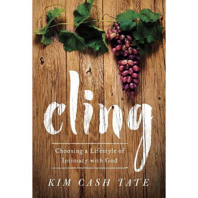 Cling - by  Kim Cash Tate (Paperback)