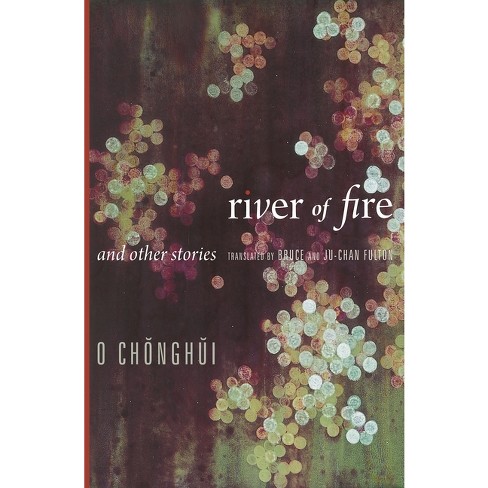 River of Fire and Other Stories - (Weatherhead Books on Asia) by  Ch&#335 & ngh&#365 & i O (Paperback) - image 1 of 1