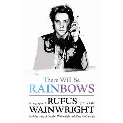 There Will Be Rainbows - by  Kirk Lake (Paperback)