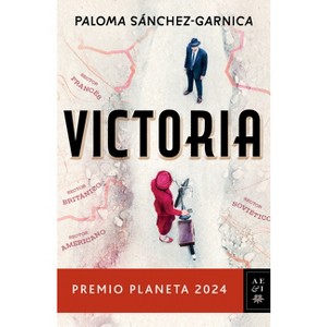 Victoria. Premio Planeta 2024 (Novela) / Victory. Planeta Prize 2024 (a Novel) - by  Paloma Sánchez-Garnica (Paperback) - 1 of 1