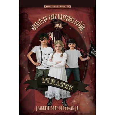 Pirates - (Spirits of Cape Hatteras Island) 3rd Edition by  Jeanette Gray Finnegan Jr (Paperback)
