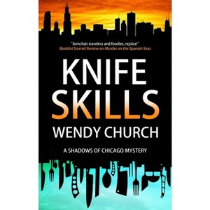 Knife Skills - (The Chicago Mysteries) by Wendy Church - 1 of 1