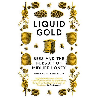 Liquid Gold - by  Roger Morgan-Grenville (Paperback)