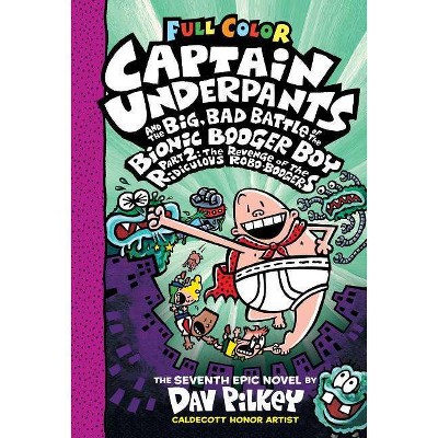 Captain Underpants and the Big, Bad Battle of the Bionic Booger Boy : The Revenge of the Ridiculous - by Dav Pilkey (Hardcover)