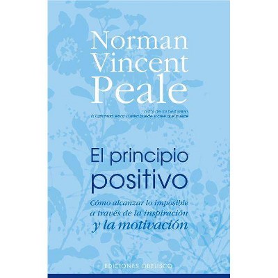 El Principio Positivo - by  Norman Vincent Peale (Paperback)