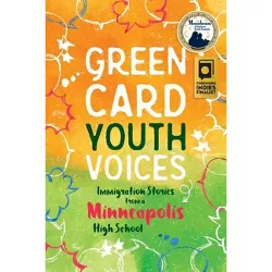 Immigration Stories from a Minneapolis High School - (Green Card Youth Voices) by  Tea Rozman Clark & Rachel Lauren Mueller (Paperback)