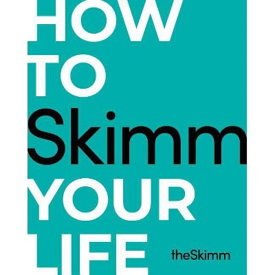 How to Skimm Your Life - (Hardcover) - by The Skimm