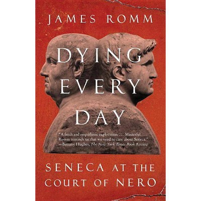 Dying Every Day - by  James Romm (Paperback)