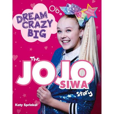 Dream Crazy Big - by  Katy Sprinkel (Paperback)