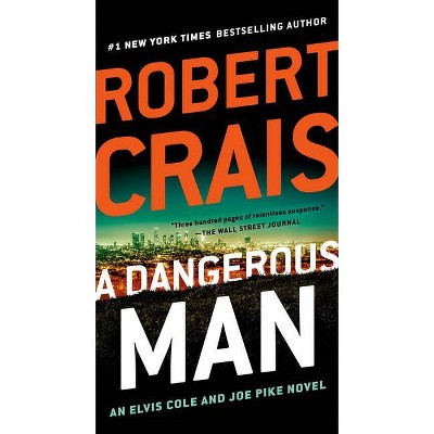 A Dangerous Man - (Elvis Cole and Joe Pike Novel) by  Robert Crais (Paperback)