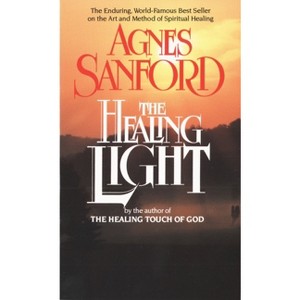 The Healing Light - by  Agnes Sanford (Paperback) - 1 of 1