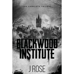 Blackwood Institute - by  J Rose (Paperback) - 1 of 1