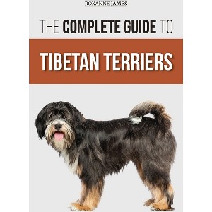 The Complete Guide to Tibetan Terriers - by  Roxanne James (Hardcover) - 1 of 1