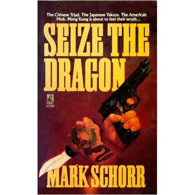 Seize the Dragon - by  Mark Schorr (Paperback)