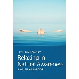 Lazy Lama looks at Relaxing in Natural Awareness - by  Ringu Tulku (Paperback) - 1 of 1