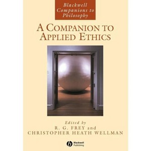 A Companion to Applied Ethics - (Blackwell Companions to Philosophy) by  R G Frey & Christopher Heath Wellman (Paperback) - 1 of 1