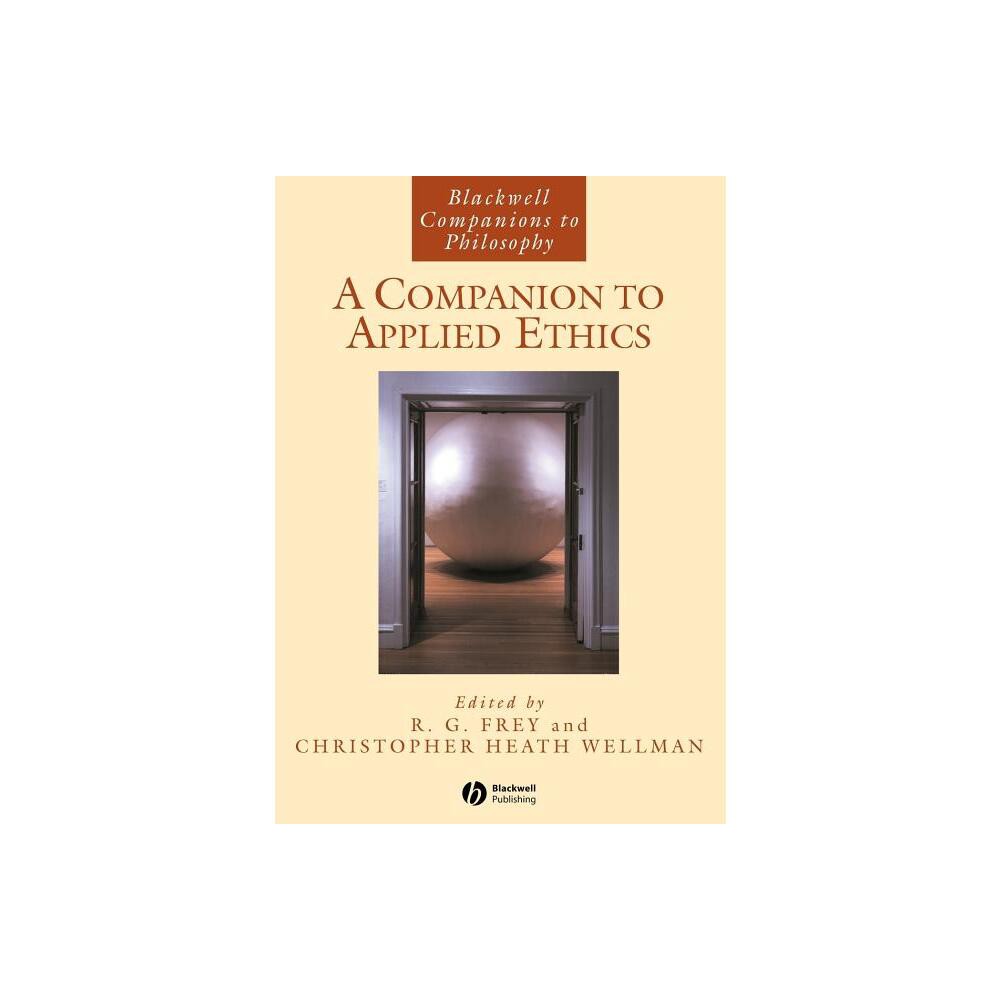 A Companion to Applied Ethics - (Blackwell Companions to Philosophy) by R G Frey & Christopher Heath Wellman (Paperback)