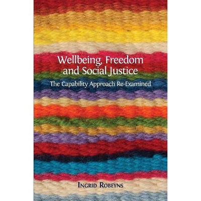 Wellbeing, Freedom and Social Justice - by  Ingrid Robeyns (Paperback)