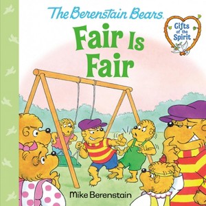 Fair Is Fair (Berenstain Bears Gifts of the Spirit) - by  Mike Berenstain (Paperback) - 1 of 1
