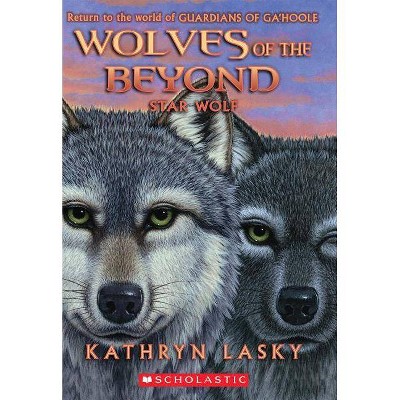 Star Wolf (Wolves of the Beyond #6), 6 - by  Kathryn Lasky (Paperback)