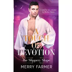 A Touch of Devotion - (The Slippery Slope) by  Merry Farmer (Paperback)