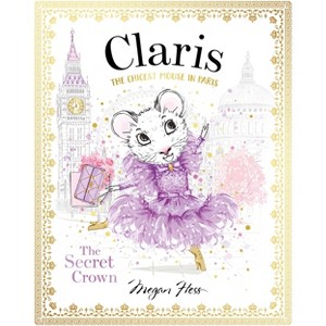 Claris: The Secret Crown - by  Megan Hess (Hardcover) - 1 of 1