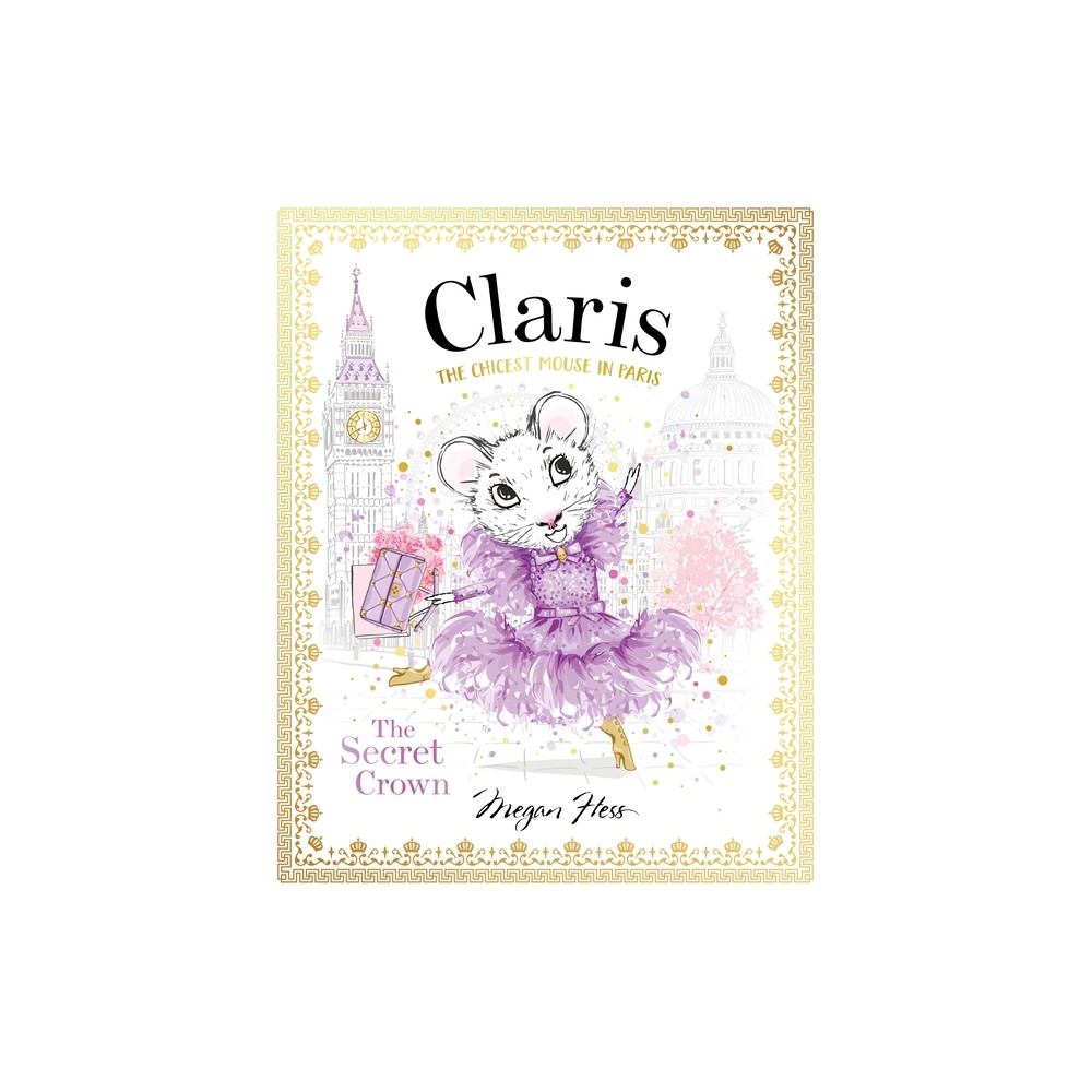 Claris: The Secret Crown - by Megan Hess (Hardcover)