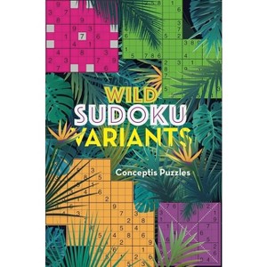 Wild Sudoku Variants - by  Conceptis Puzzles (Paperback) - 1 of 1