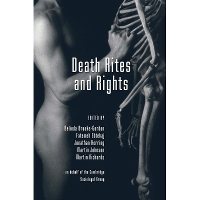 Death Rites and Rights - by  Belinda Brooks-Gordon & Jonathan Herring & Martin Johnson (Paperback)