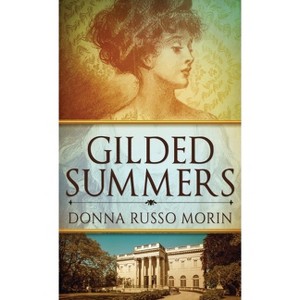 Gilded Summers - (Newport's Gilded Age) 2nd Edition by  Donna Russo Morin (Hardcover) - 1 of 1