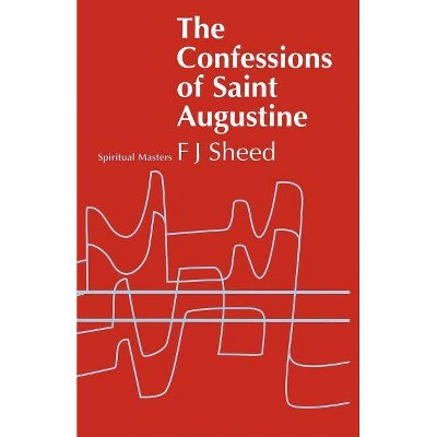 Confessions of Saint Augustine - 2nd Edition by  F J Sheed & Frank J Sheed (Paperback)