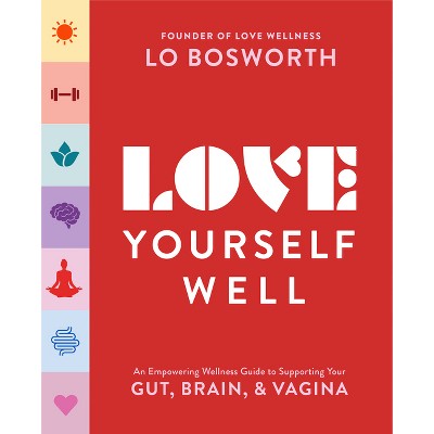 Love Yourself Well - by Lo Bosworth (Paperback)