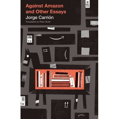 Against Amazon - (Biblioasis International Translation) by  Jorge Carrión (Paperback)