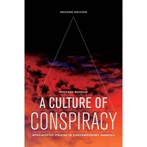 A Culture of Conspiracy - (Comparative Studies in Religion and Society) 2nd Edition by  Michael Barkun (Paperback) - 1 of 1