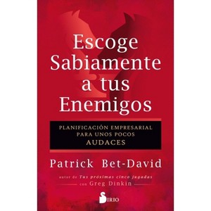 Escoge Sabiamente a Tus Enemigos - by  Patrick Bet-David (Paperback) - 1 of 1