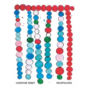 Christine Rebet: Escapologie - (Paperback) - 1 of 1