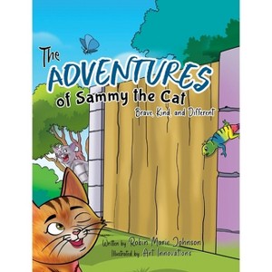 The Adventures of Sammy the Cat - by  Robin Marie Johnson (Hardcover) - 1 of 1