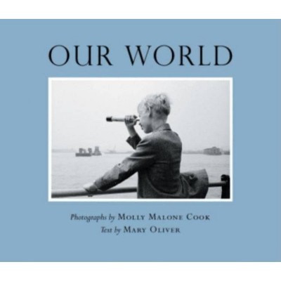 Our World - by  Mary Oliver (Hardcover)