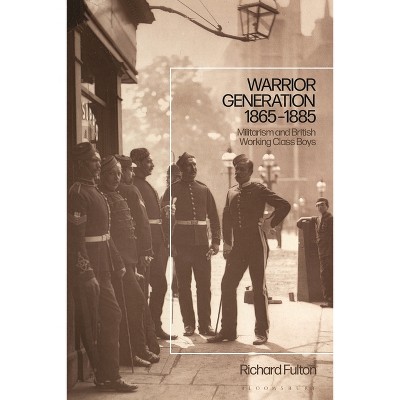 Warrior Generation 1865-1885 - by  Richard Fulton (Paperback)