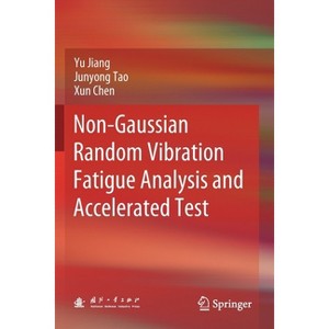 Non-Gaussian Random Vibration Fatigue Analysis and Accelerated Test - by  Yu Jiang & Junyong Tao & Xun Chen (Paperback) - 1 of 1