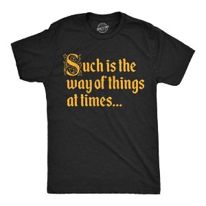 Mens Funny T Shirts Such Is The Way Of Things At Times Sarcastic Graphic Novelty Tee For Men - Crazy Dog Men's T Shirt - 1 of 4