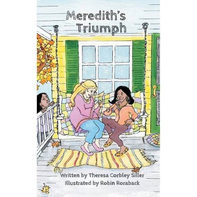 Meredith's Triumph - by  Theresa Corbley Siller (Paperback)