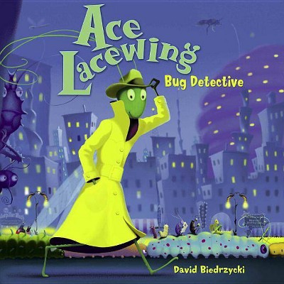 Ace Lacewing: Bug Detective - (Ace Lacewing, Bug Detective) by  David Biedrzycki (Paperback)