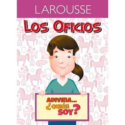 Adivina... ¿Quién Soy? Veterinaria - (Los Oficios) by  Larousse Ediciones (Paperback)