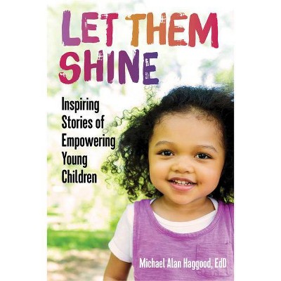 Let Them Shine - by  Michael Alan Haggood (Paperback)