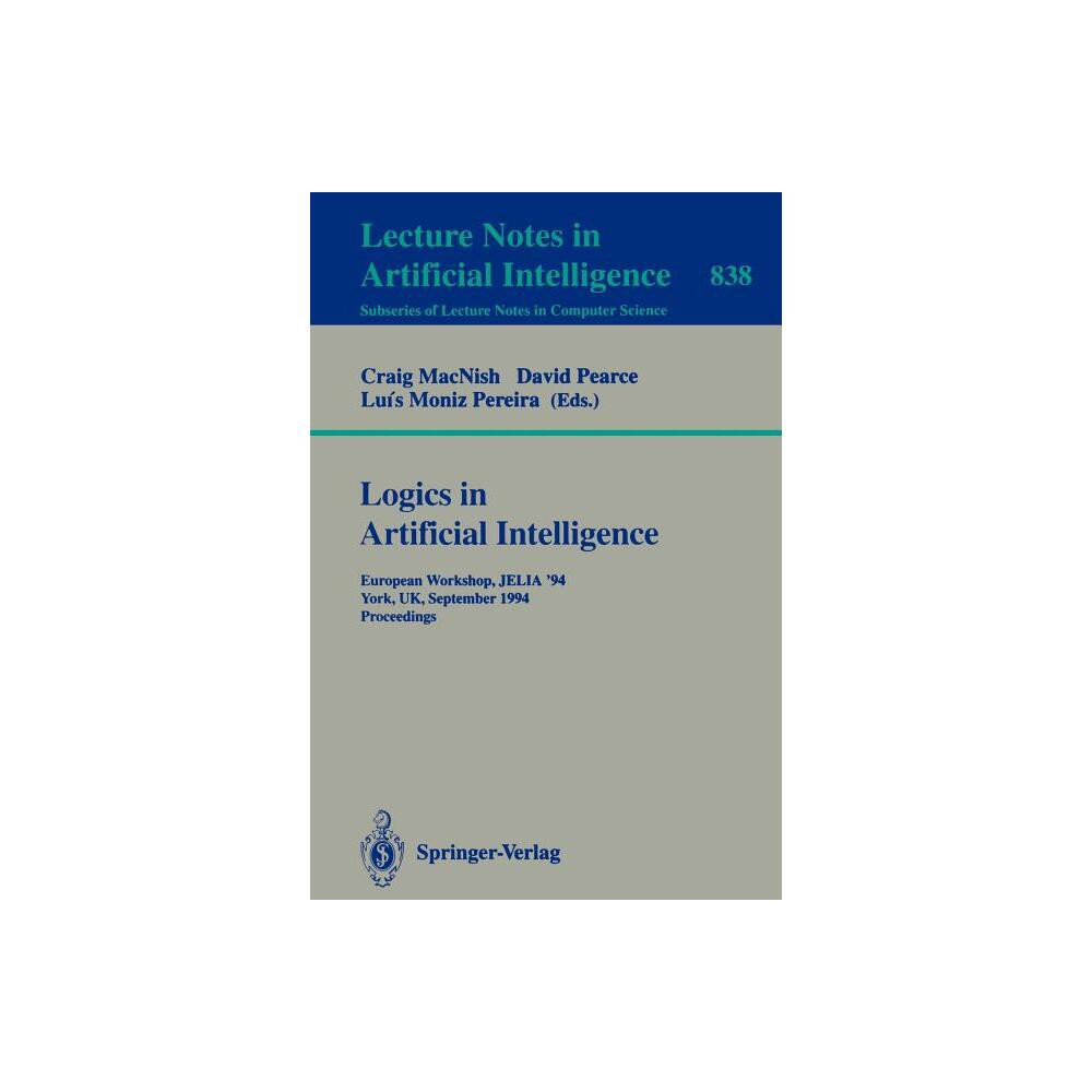 Logics in Artificial Intelligence - by Craig Macnish & David Pearce & Luis M Pereira (Paperback)