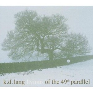 k.d. lang - Hymns of the 49th Parallel (CD) - 1 of 1