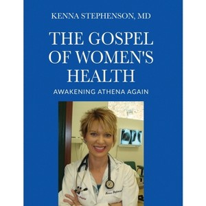 The Gospel of Women's Health - by  Kenna Stephenson (Paperback) - 1 of 1