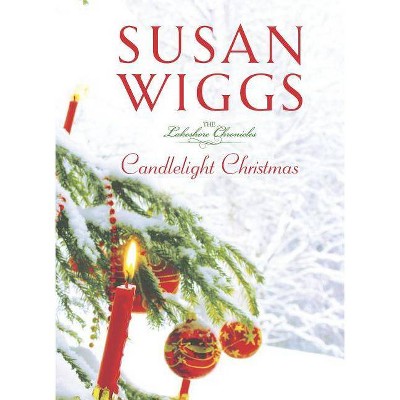 Candlelight Christmas - (Lakeshore Chronicles) by  Susan Wiggs (Hardcover)