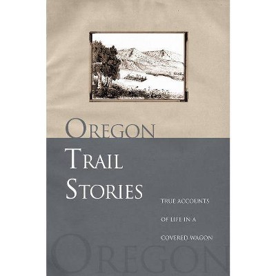 Oregon Trail Stories - by  David Klausmeyer (Paperback)